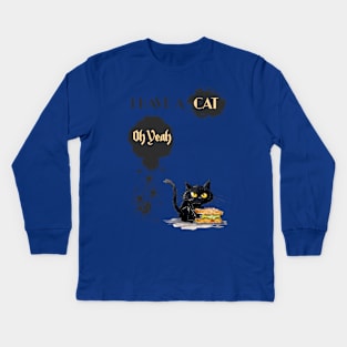 I AM A CAT Oh Yeah Kids Long Sleeve T-Shirt